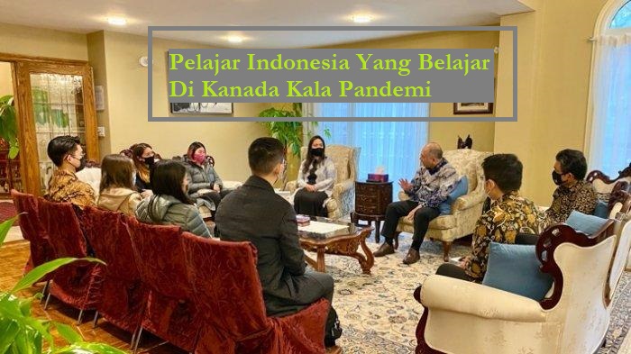 Pelajar Indonesia Yang Belajar Di Kanada Kala Pandemi