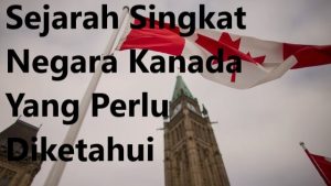 Sejarah Singkat Negara Kanada Yang Perlu Diketahui