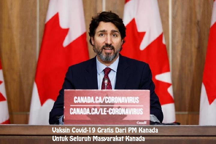 Vaksin Covid-19 Gratis Dari PM Kanada Untuk Seluruh Masyarakat Kanada